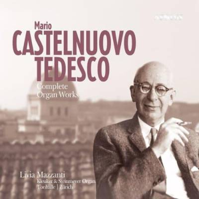 Mario Castelnuovo-Tedesco: Das Orgelwerk von AEOLUS