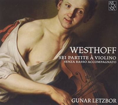 Johann Paul von Westhoff: Sei Partite a Violino Senza Basso Accompagnato von ARCANA