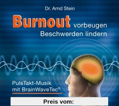 Burnout vorbeugen - Beschwerden lindern (Brain-Wave-Tec®) von Arnd Stein