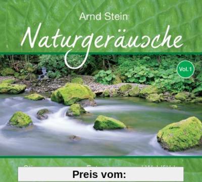 Naturgeräusche Vol. 1 - Stimmungen zum Entspannen und Wohlfühlen von Arnd Stein