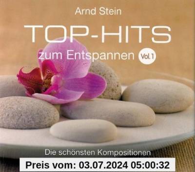 Top-Hits zum Entspannen Vol. 1 - Die schönsten Kompositionen zum Träumen und Wohlfühlen von Arnd Stein