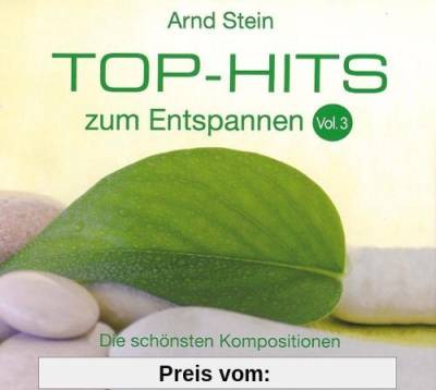Top-Hits zum Entspannen Vol. 3 - Die schönsten Kompositionen zum Träumen und Wohlfühlen von Arnd Stein