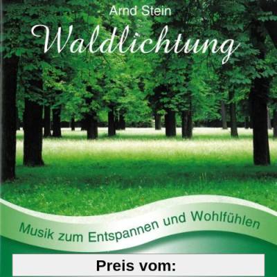Waldlichtung - Sanfte Musik zum Entspannen und Wohlfühlen von Arnd Stein