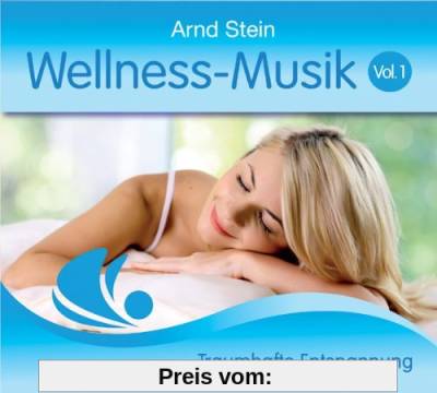 Wellness Musik Vol. 1 - Traumhafte Entspannung von Arnd Stein
