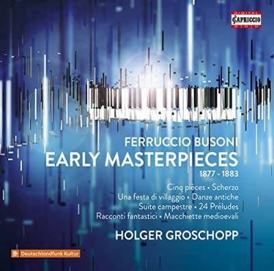 Ferruccio Busoni: Early Masterpieces (1877-1883) [3 CDs] von Capriccio