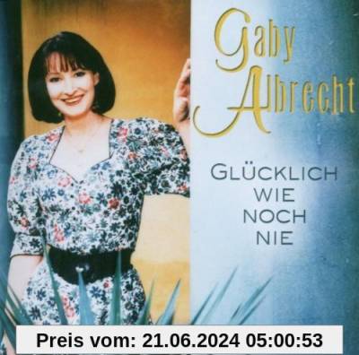 Glücklich Wie Nie von Gaby Albrecht