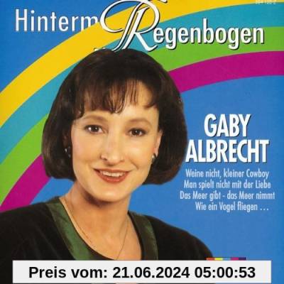 Hinterm Regebogen von Gaby Albrecht