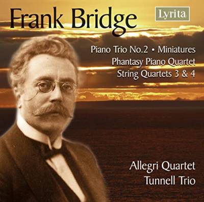 Frank Bridge - String Quartets Nos. 3 & 4 • Piano Trio No. 2 • Phantasy Piano Quartet von LYRITA