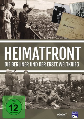 Heimatfront - Die Berliner und der Erste Weltkrieg von POLAR Film + Medien GmbH