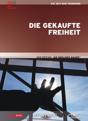 Die Berliner Mauer - 'Die gekaufte Freiheit' (Vierter Teil der DVD-Edition) von S.A.D. Home Entertainment GmbH