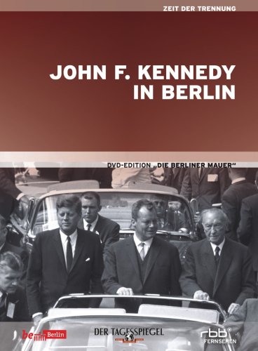 Die Berliner Mauer - 'John F. Kennedy in Berlin' (Zweiter Teil der DVD-Edition) von S.A.D. Home Entertainment GmbH