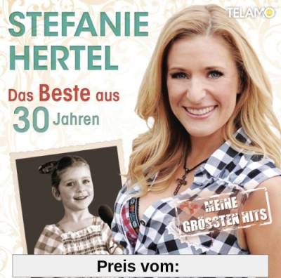 Das Beste aus 30 Jahren - Meine größten Hits von Stefanie Hertel