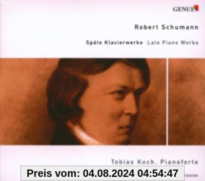 Schumann: Späte Klavierwerke von Tobias Koch