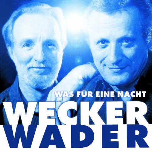 Wecker Wader – Was für eine Nacht [Original Recording Remastered] von WADER,HANNES/WECKER,KONSTANTIN