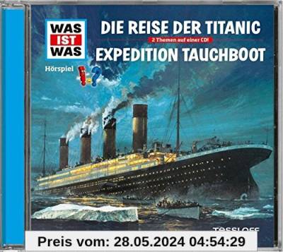Folge 57: Reise der Titanic/Expedition Tauchboot von Was Ist Was