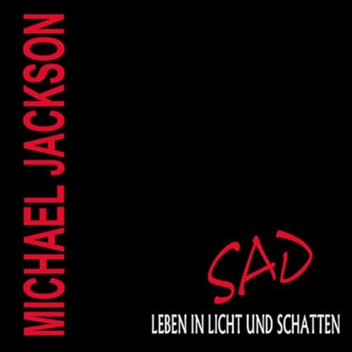 Michael Jackson - SAD - Leben in Licht und Schatten, 1 Audio-CD von *****
