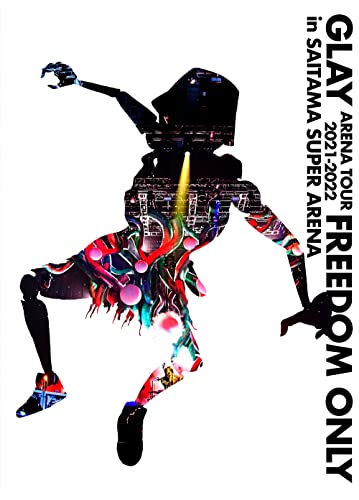 GLAY ARENA TOUR 2021-2022 "FREEDOM ONLY" in SAITAMA SUPER ARENA DVD von ポニーキャニオン