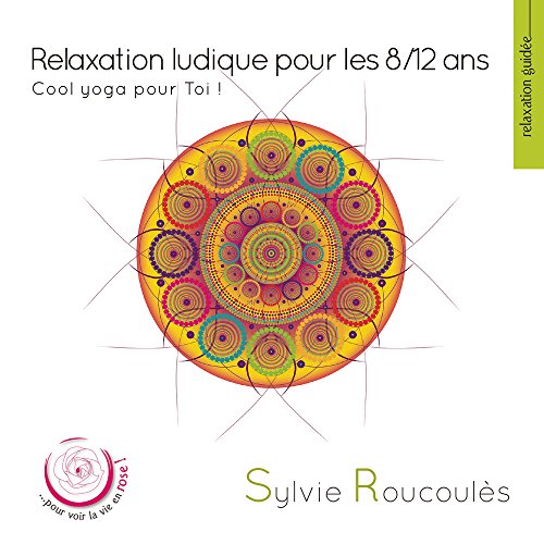 Sylvie Roucoules - Relaxation Ludique Pour Les 8/12 Ans von 10H10