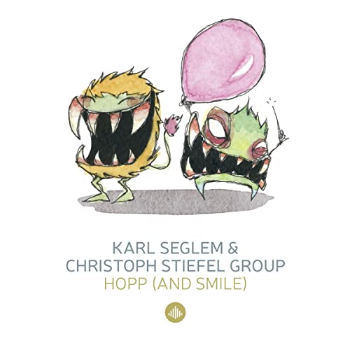 SEGLEM,KARL & STIEFEL,CHRISTOPH GROUP - HOPP (& SMILE) & MONSTERJAZZ (1 CD) von 2CD