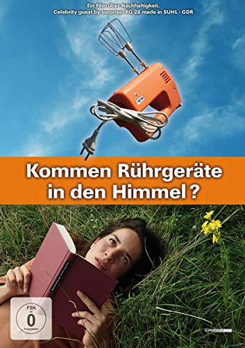 Kommen Rührgeräte in den Himmel? Ein Film über Nachhaltigkeit Kommen Rührgeräte in den Himmel? Ein Film über Nachhaltigkeit von 375 Media