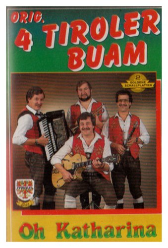 Oh' Katharina [Musikkassette] [Musikkassette] von 4 TIROLER BUAM,ORIGINAL