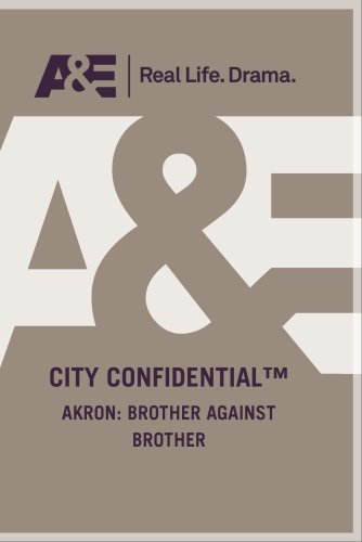 City Confidential: Akron: Brother Against Brother [DVD] [Region 1] [US Import] [NTSC] von A&E Home Video