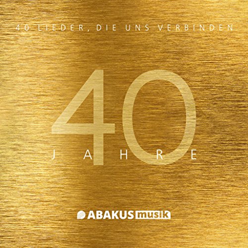 40 Jahre ABAKUS Musik - 40 Lieder, die uns verbinden: Musik Album auf Doppel-CD von ABAKUS Musik