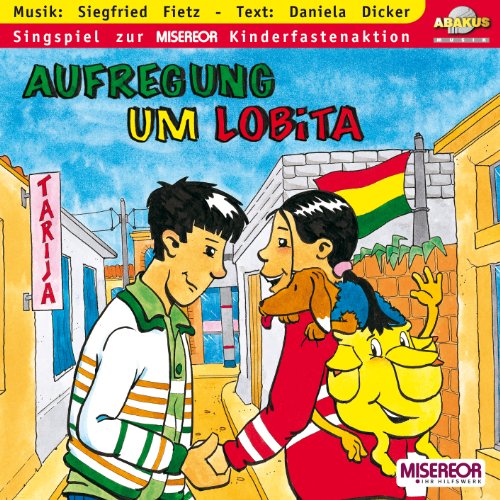 Aufregung um Lobita - CD. Hör- und Singspiel zur MISEREOR Kinderfastenaktion 2006 von ABAKUS Musik