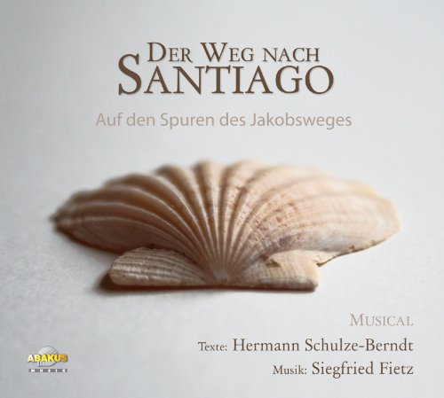 Der Weg nach Santiago - CD. Ein Musical zum Jakobsweg von ABAKUS Musik