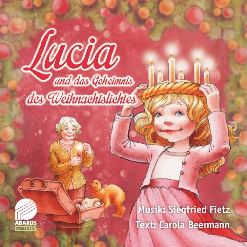 Lucia und das Geheimnis des Weihnachtslichtes: Hörspiel mit Musik auf CD von ABAKUS Musik