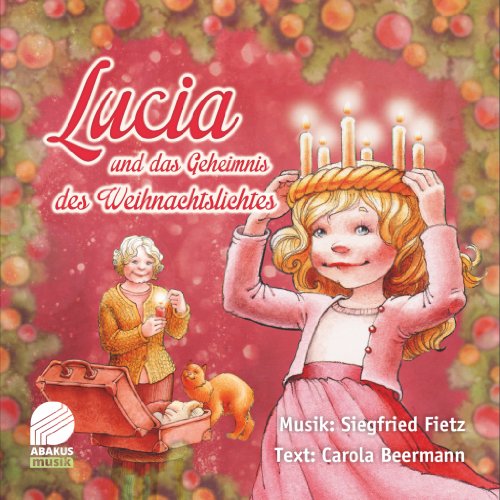 Lucia und das Geheimnis des Weihnachtslichtes: Hörspiel mit Musik auf CD Lucia und das Geheimnis des Weihnachtslichtes: Hörspiel mit Musik auf CD von ABAKUS Musik