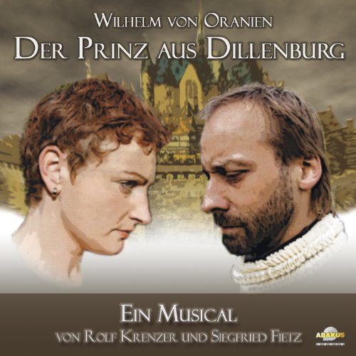 Wilhelm von Oranien - Der Prinz aus Dillenburg - CD. Musical von ABAKUS Musik