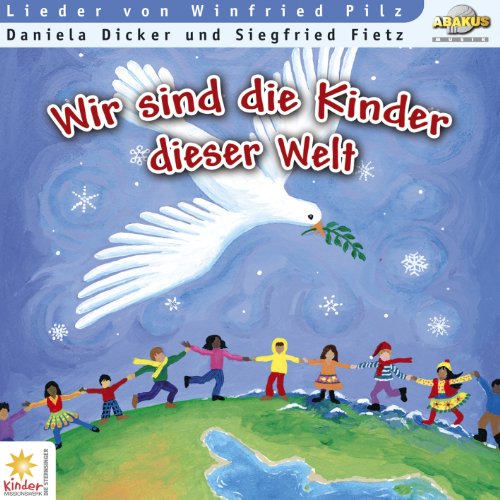 Wir sind die Kinder dieser Welt - CD. mit Kinderliedern von ABAKUS Musik