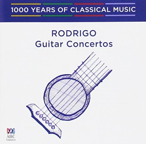 Rodrigo: Guitar Concertos - 1000 Years Of Classical Music von ABC