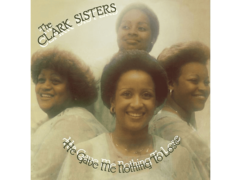 Clark Sisters - HE GAVE ME NOTHING TO LOSE (Vinyl) von ACE RECORD