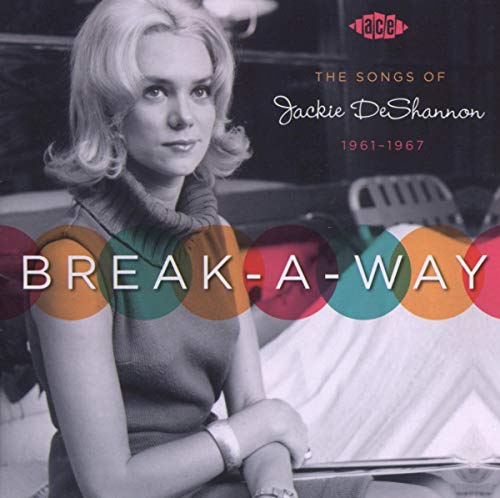 Break-a-Way the Songs of Jackie Deshannon 1961-67 von ACE