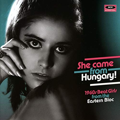 She Came from Hungary! 1960s Beat Girls from the E von ACE