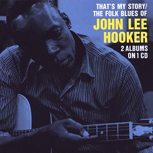 That's My Story / The Folk Blues Of John Lee Hooker: 2 Albums On 1 von ACE