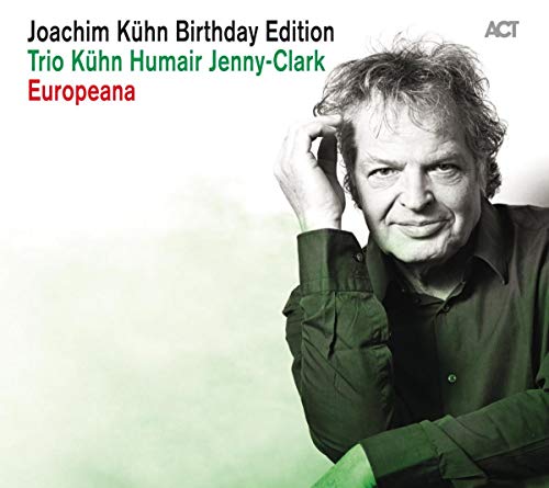 Joachim Kühn Birthday Edition / Trio Kühn Humair Jenny Clark / Europeana Joachim Kühn Birthday Edition / Trio Kühn Humair Jenny Clark / Europeana von ACT