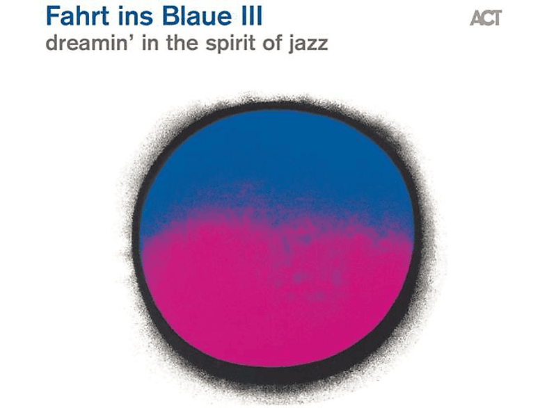 Landgren/Jones/Tolstoy/Sun Nah/+ - FAHRT INS BLAUE III (CD) von ACT