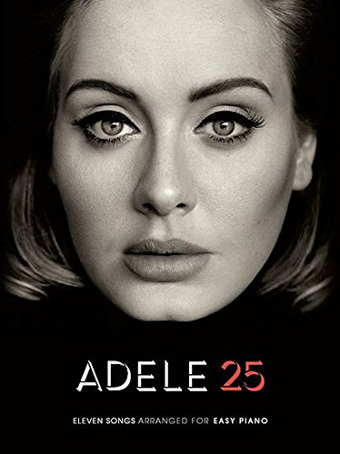 Adele 25 - Das ultimative Songbuch zur neuen CD der britischen Ausnahmekünstlerin - Ausgabe für Klavier leicht (Noten) von ADELE