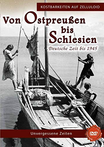 Von Ostpreußen bis Schlesien - Deutsche Zeit bis 1945 - Kostbarkeiten auf Zelluloid Von Ostpreußen bis Schlesien - Deutsche Zeit bis 1945 - Kostbarkeiten auf Zelluloid von History Films