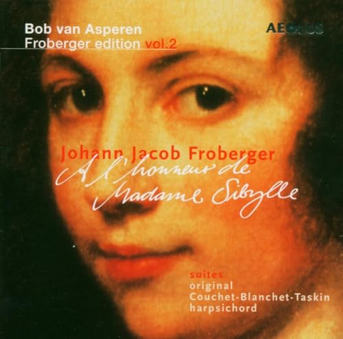 Johann Jacob Froberger: A l'honneur de Madame Sibylle - Werke für Tasteninstrumente (Froberger Edition Vol.2) von AEOLUS