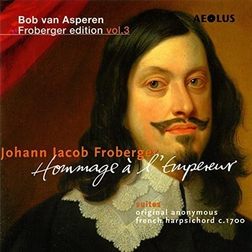 Johann Jacob Froberger: Hommage à l'Empereur - Werke für Tasteninstrumente (Froberger Edition Vol.3) von AEOLUS