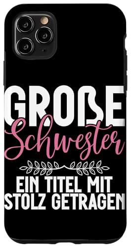 Große Schwester Ein Titel Mit Stolz Getragen Geschwister Hülle für iPhone 11 Pro Max Große Schwester Ein Titel Mit Stolz Getragen Geschwister Hülle für iPhone 11 Pro Max von Ältere Schwester in spe Süße Neue Babyschwester