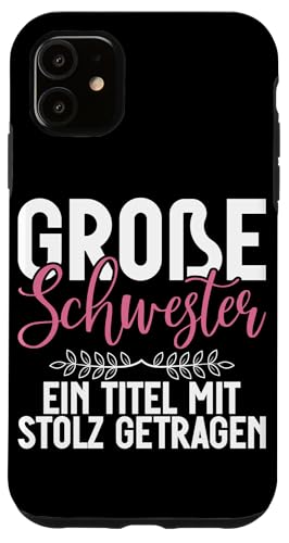 Große Schwester Ein Titel Mit Stolz Getragen Geschwister Hülle für iPhone 11 Große Schwester Ein Titel Mit Stolz Getragen Geschwister Hülle für iPhone 11 von Ältere Schwester in spe Süße Neue Babyschwester
