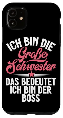 Ich Bin Die Großer Schwester Das Bedeutet Ich Bin Der Boss Hülle für iPhone 11 Ich Bin Die Großer Schwester Das Bedeutet Ich Bin Der Boss Hülle für iPhone 11 von Ältere Schwester in spe Süße Neue Babyschwester
