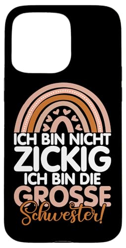 Ich Bin Nicht Zickig Ich Bin DIe Große Schwester Geschwister Hülle für iPhone 15 Pro Max Ich Bin Nicht Zickig Ich Bin DIe Große Schwester Geschwister Hülle für iPhone 15 Pro Max von Ältere Schwester in spe Süße Neue Babyschwester