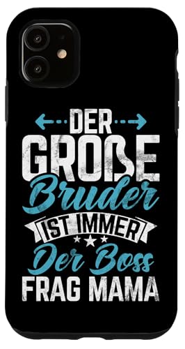 Der Große Bruder Ist Immer Der Boss Frag Mama Geburt Hülle für iPhone 11 Der Große Bruder Ist Immer Der Boss Frag Mama Geburt Hülle für iPhone 11 von Älterer Bruder in spe Süßer Neuer Babybruder