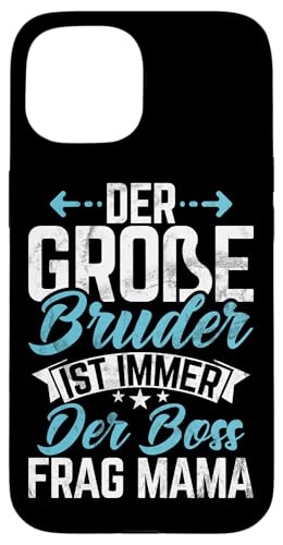 Der Große Bruder Ist Immer Der Boss Frag Mama Geburt Hülle für iPhone 15 Der Große Bruder Ist Immer Der Boss Frag Mama Geburt Hülle für iPhone 15 von Älterer Bruder in spe Süßer Neuer Babybruder